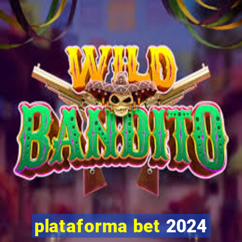 plataforma bet 2024